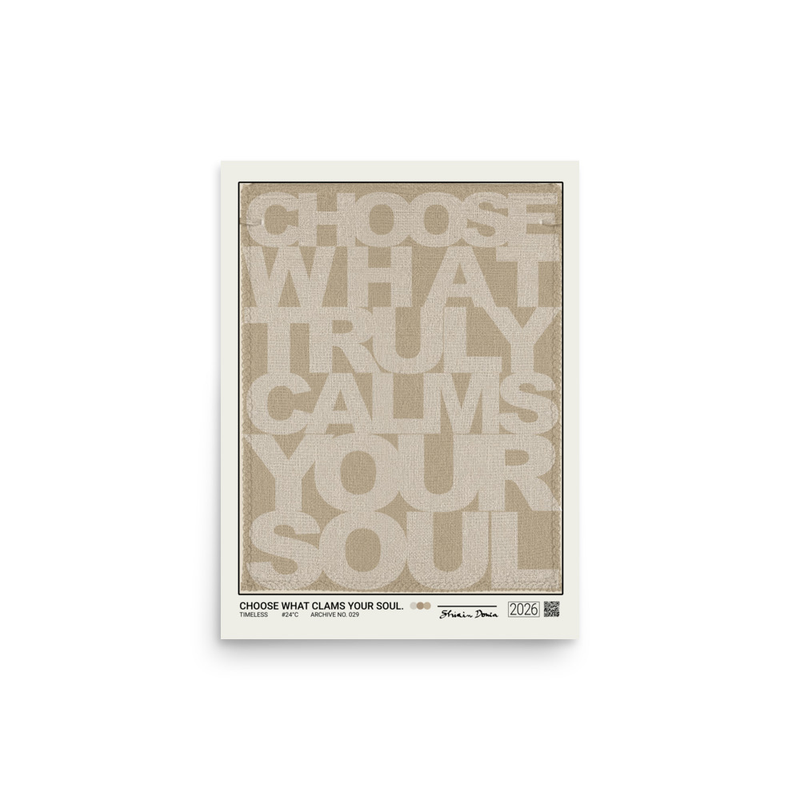 CHOOSE WHAT CALMS YOUR SOUL - Poster