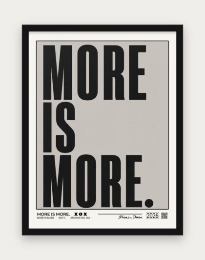 MORE IS MORE Poster mit schwarzem Rahmen